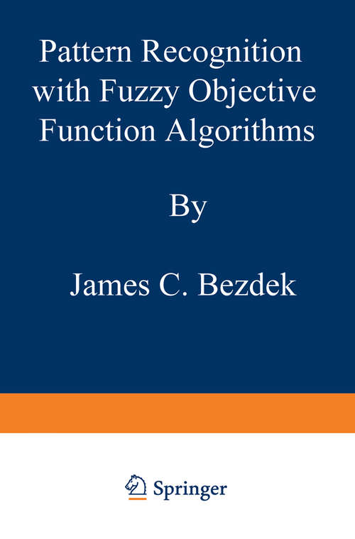 Book cover of Pattern Recognition with Fuzzy Objective Function Algorithms (1981) (Advanced Applications in Pattern Recognition)
