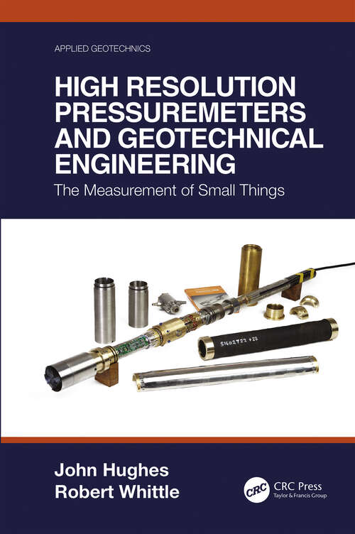 Book cover of High Resolution Pressuremeters and Geotechnical Engineering: The Measurement of Small Things (Applied Geotechnics Ser.)