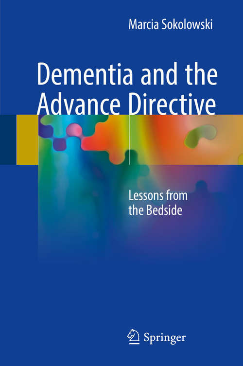 Book cover of Dementia and the Advance Directive: Lessons from the Bedside