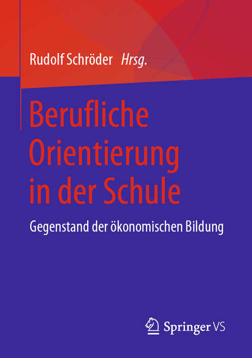 Book cover of Berufliche Orientierung in der Schule: Gegenstand der ökonomischen Bildung (1. Aufl. 2019)