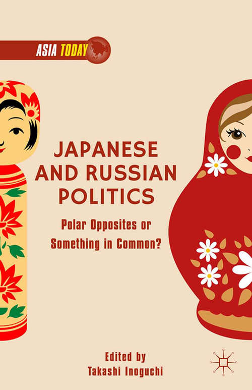 Book cover of Japanese and Russian Politics: Polar Opposites or Something in Common? (2015) (The New Middle Ages)