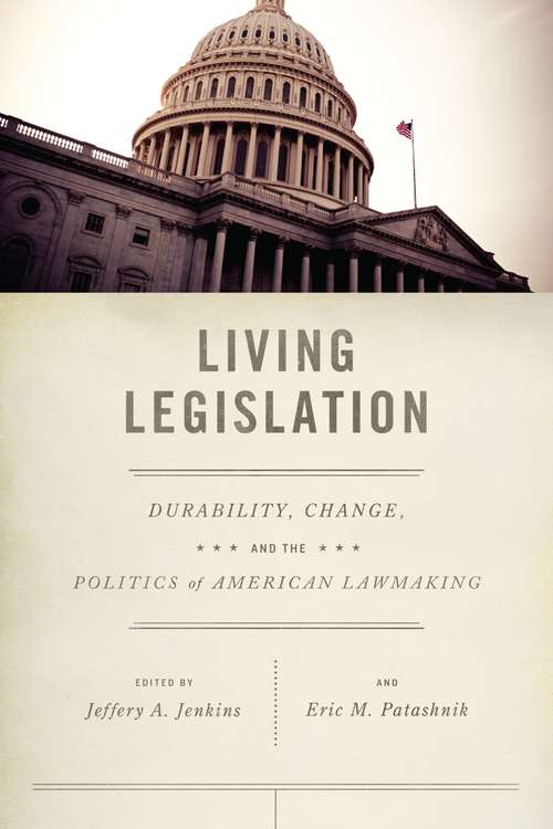 Book cover of Living Legislation: Durability, Change, and the Politics of American Lawmaking