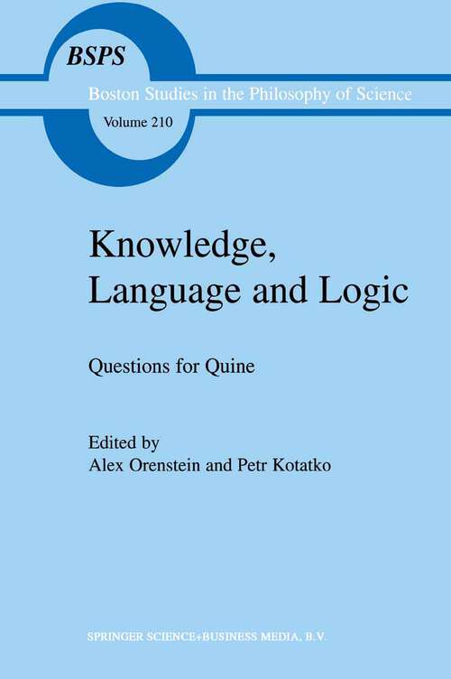 Book cover of Knowledge, Language and Logic: Questions for Quine (2000) (Boston Studies in the Philosophy and History of Science #210)