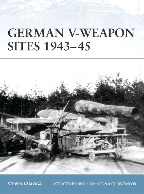 Book cover of German V-Weapon Sites 1943–45 (Fortress #72)
