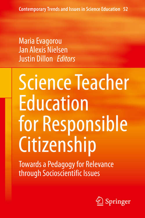 Book cover of Science Teacher Education for Responsible Citizenship: Towards a Pedagogy for Relevance through Socioscientific Issues (1st ed. 2020) (Contemporary Trends and Issues in Science Education #52)