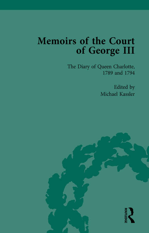 Book cover of The Diary of Queen Charlotte, 1789 and 1794: Memoirs of the Court of George III, Volume 4 (Memoirs Of The Court Of George Iii Ser.)