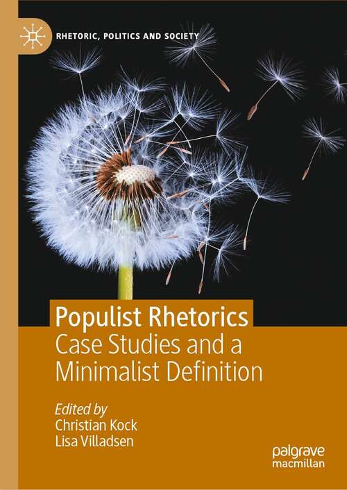 Book cover of Populist Rhetorics: Case Studies and a Minimalist Definition (1st ed. 2022) (Rhetoric, Politics and Society)