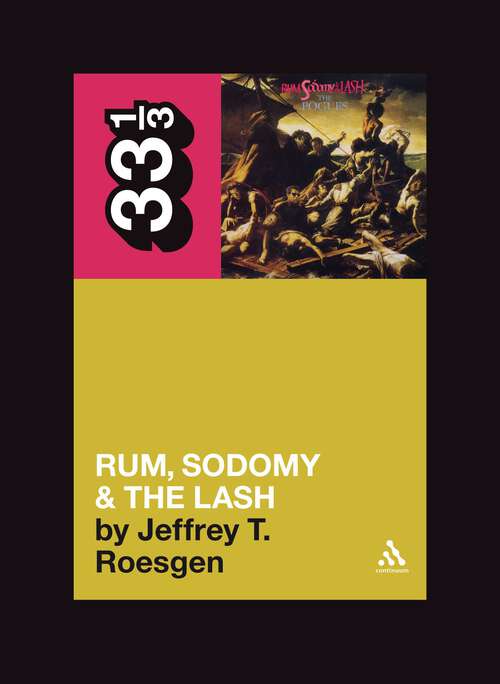 Book cover of The Pogues' Rum, Sodomy and the Lash (33 1/3)