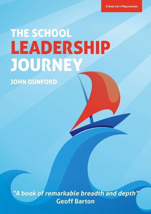 Book cover of The School Leadership Journey: What 40 Years in Education Has Taught Me About Leading Schools in an Ever-Changing Landscape (PDF)