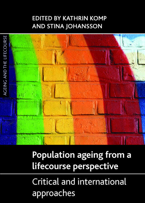 Book cover of Population ageing from a lifecourse perspective: Critical and international approaches (Ageing and the Lifecourse series)