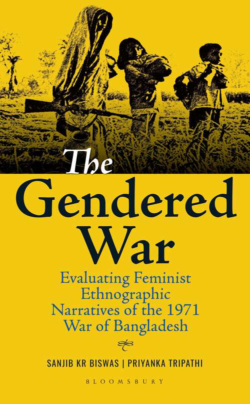 Book cover of The Gendered War: Evaluating Feminist Ethnographic Narratives of the 1971 War of Bangladesh