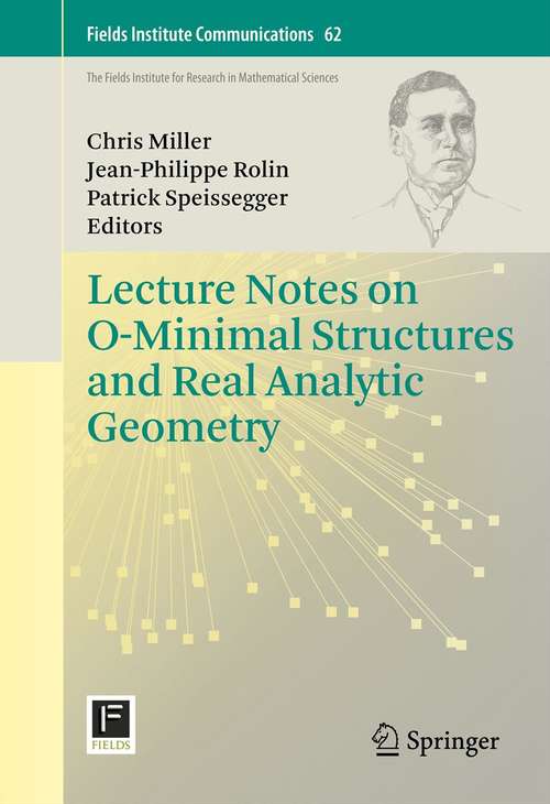 Book cover of Lecture Notes on O-Minimal Structures and Real Analytic Geometry (2012) (Fields Institute Communications #62)