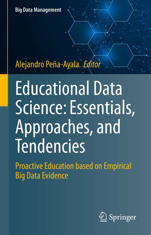 Book cover of Educational Data Science: Proactive Education based on Empirical Big Data Evidence (1st ed. 2023) (Big Data Management)