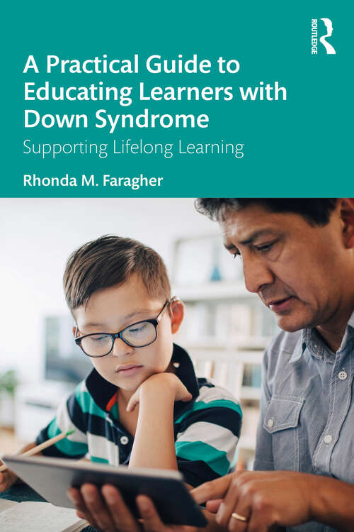 Book cover of A Practical Guide to Educating Learners with Down Syndrome: Supporting Lifelong Learning