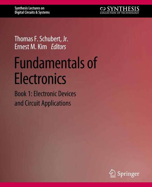 Book cover of Fundamentals of Electronics: Book 1 Electronic Devices and Circuit Applications (Synthesis Lectures on Digital Circuits & Systems)