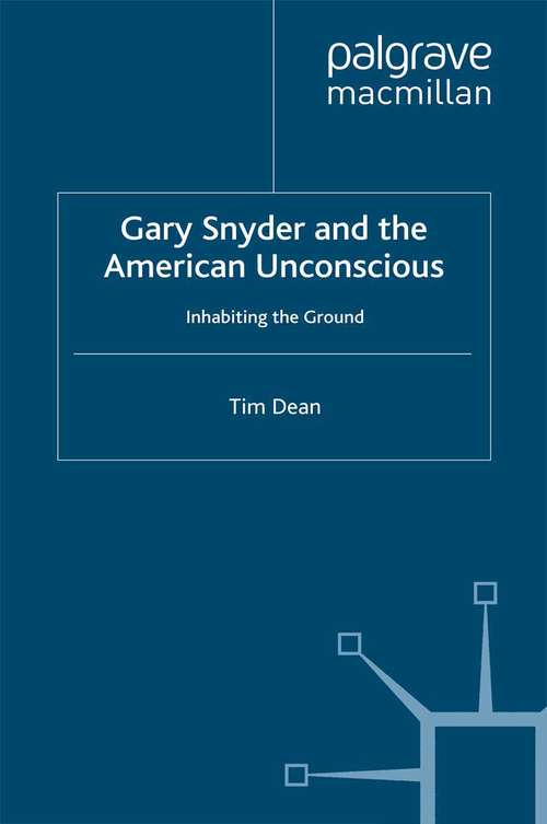 Book cover of Gary Snyder and the American Unconscious: Inhabiting the Ground (1991) (New Directions in American Studies)