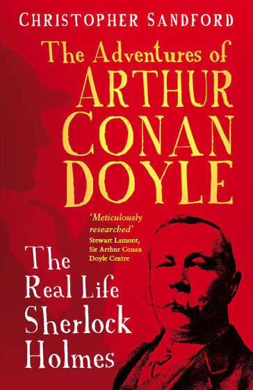 Book cover of The Man who Would be Sherlock: The Real Life Adventures of Arthur Conan Doyle