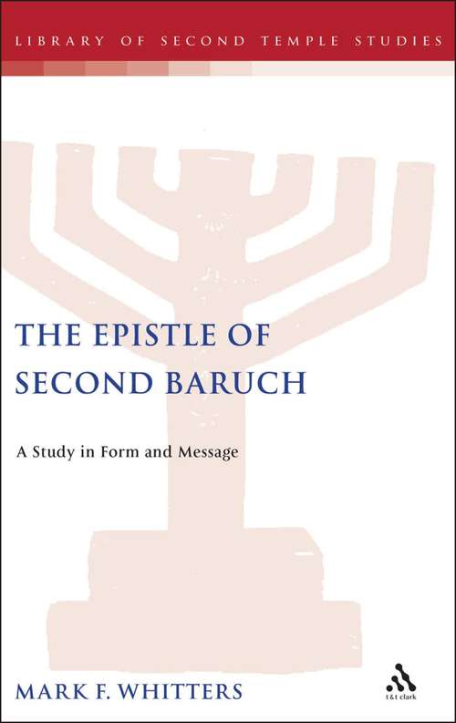 Book cover of The Epistle of Second Baruch: A Study in Form and Message (The Library of Second Temple Studies #42)