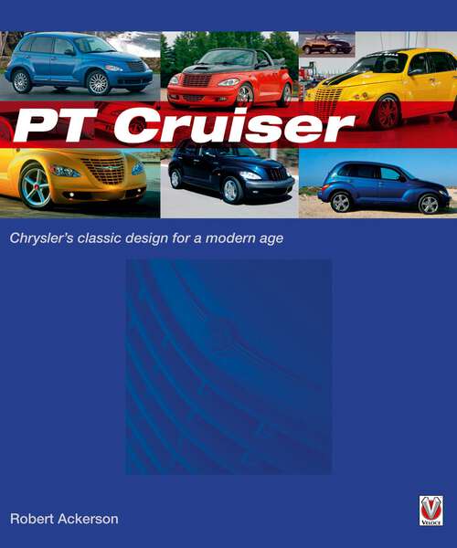 Book cover of Chrysler PT Cruiser: The book of Chryslers classic design for a modern age