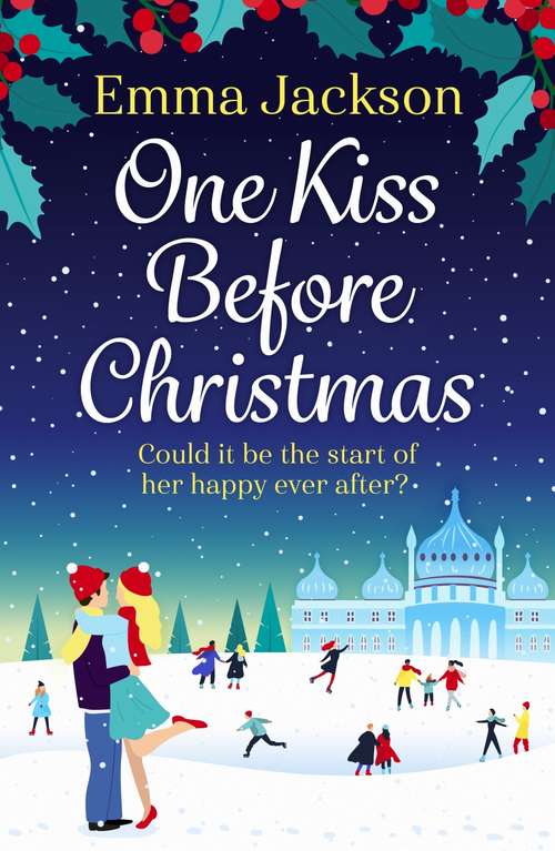 Book cover of One Kiss Before Christmas: The perfect heartwarming holiday romance to curl up with in 2020