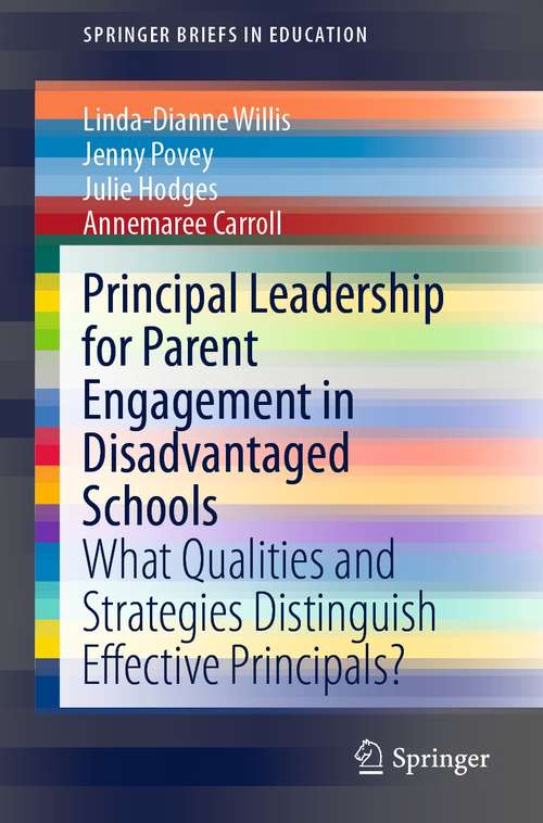 Book cover of Principal Leadership for Parent Engagement in Disadvantaged Schools: What Qualities and Strategies Distinguish Effective Principals? (1st ed. 2021) (SpringerBriefs in Education)
