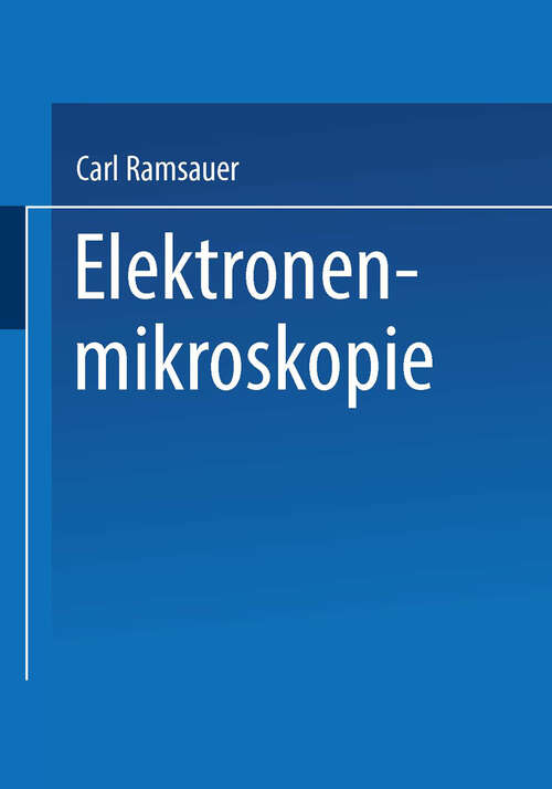 Book cover of Elektronenmikroskopie: Bericht über Arbeiten des AEG Forschungs-Instituts 1930 bis 1941 (2. Aufl. 1942)