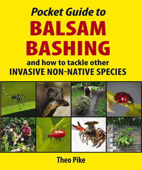 Book cover of Pocket Guide to Balsam Bashing: and how to tackle other INVASIVE NON-NATIVE SPECIES