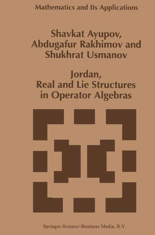 Book cover of Jordan, Real and Lie Structures in Operator Algebras (1997) (Mathematics and Its Applications #418)