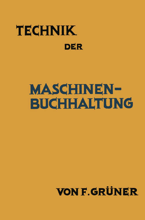 Book cover of Technik der Maschinen-Buchhaltung: Grundsätze und Anwendungsbeispiele (1928)