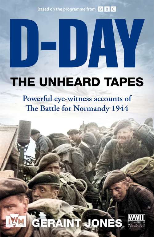 Book cover of D-Day: Powerful Eye-witness Accounts of The Battle for Normandy 1944