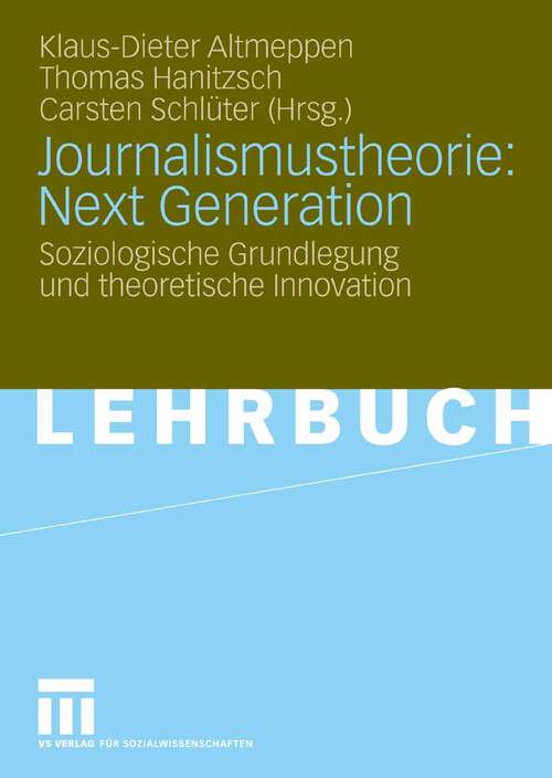 Book cover of Journalismustheorie: Soziologische Grundlegung und theoretische Innovation (2007)