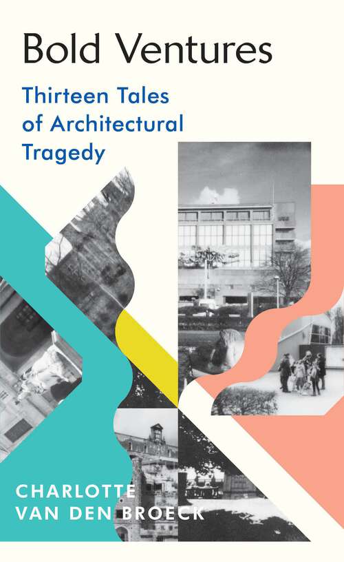 Book cover of Bold Ventures: Thirteen Tales of Architectural Tragedy