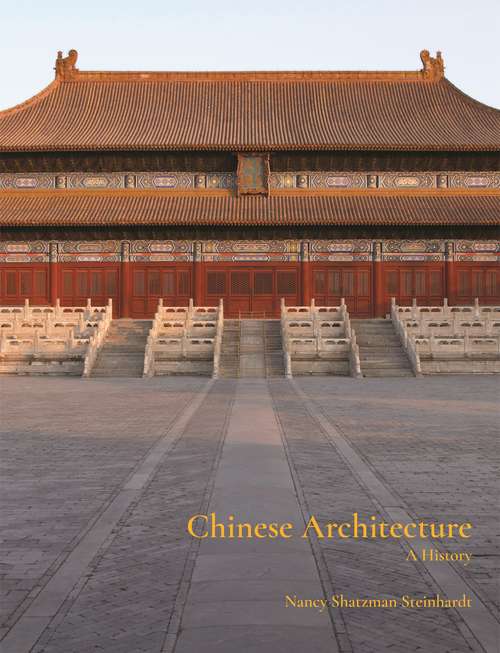 Book cover of Chinese Architecture: A History (The\culture And Civilization Of China Ser.)