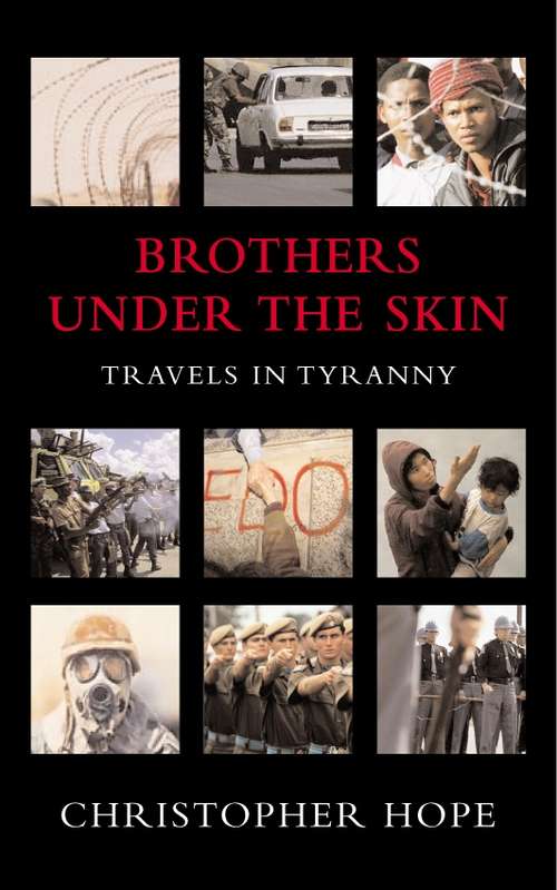 Book cover of Brothers Under The Skin: Travels in Tyranny