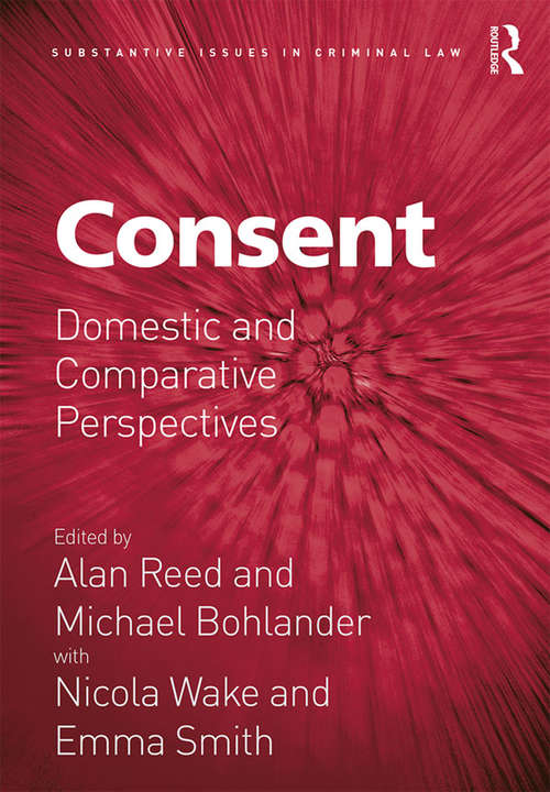 Book cover of Consent: Domestic and Comparative Perspectives (Substantive Issues in Criminal Law)