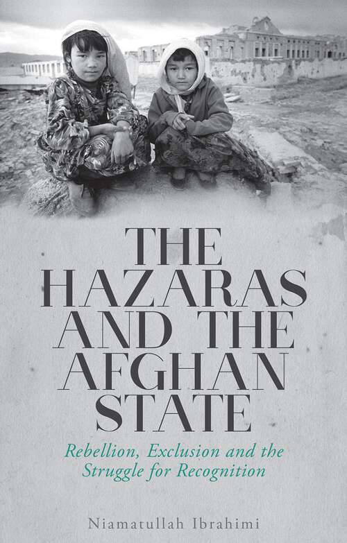 Book cover of The Hazaras and the Afghan State: Rebellion, Exclusion and the Struggle for Recognition