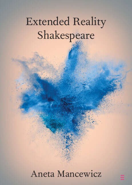 Book cover of Extended Reality Shakespeare (Elements in Shakespeare Performance)