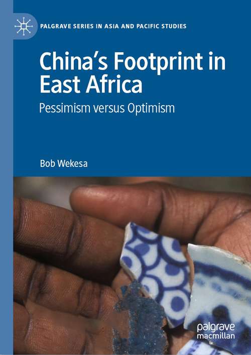 Book cover of China’s Footprint in East Africa: Pessimism versus Optimism (1st ed. 2023) (Palgrave Series in Asia and Pacific Studies)