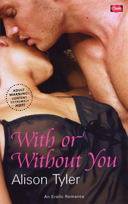 Book cover of With or Without You (Cheek Ser.)