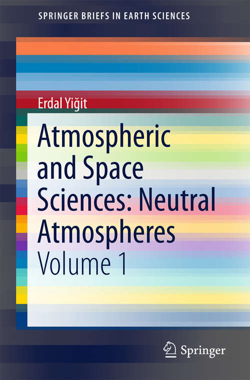 Book cover of Atmospheric and Space Sciences: Volume 1 (1st ed. 2015) (SpringerBriefs in Earth Sciences)