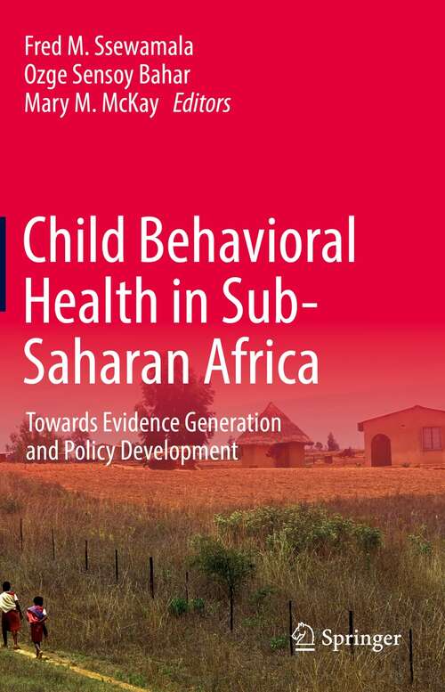 Book cover of Child Behavioral Health in Sub-Saharan Africa: Towards Evidence Generation and Policy Development (1st ed. 2022)