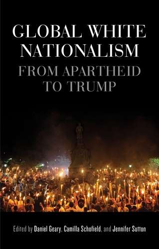 Book cover of Global white nationalism: From apartheid to Trump (Racism, Resistance and Social Change)