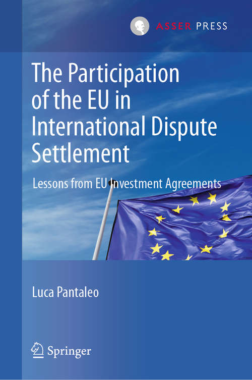 Book cover of The Participation of the EU in International Dispute Settlement: Lessons from EU Investment Agreements (1st ed. 2019)