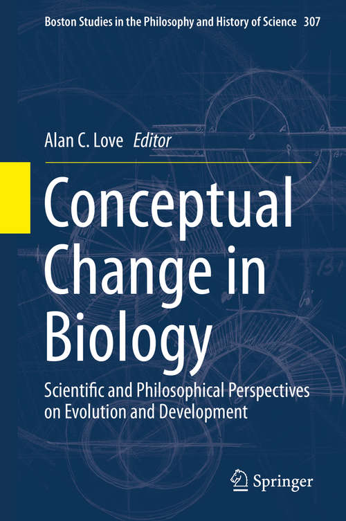 Book cover of Conceptual Change in Biology: Scientific and Philosophical Perspectives on Evolution and Development (2015) (Boston Studies in the Philosophy and History of Science #307)