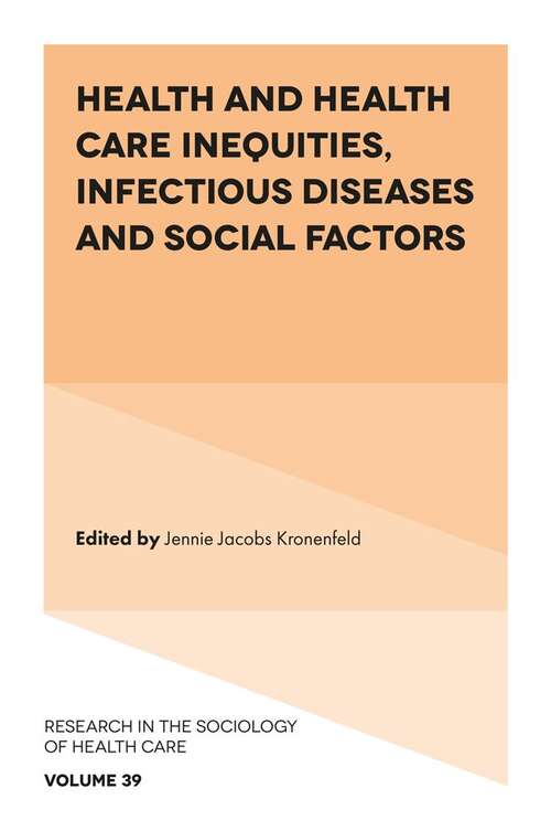 Book cover of Health and Health Care Inequities, Infectious Diseases and Social Factors (Research in the Sociology of Health Care #39)