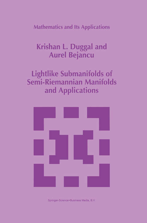 Book cover of Lightlike Submanifolds of Semi-Riemannian Manifolds and Applications (1996) (Mathematics and Its Applications #364)