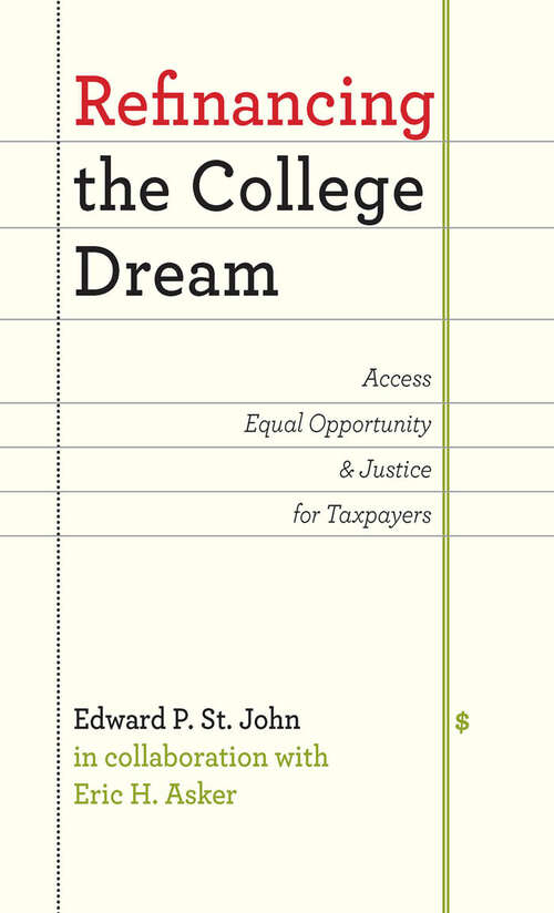 Book cover of Refinancing the College Dream: Access, Equal Opportunity, and Justice for Taxpayers