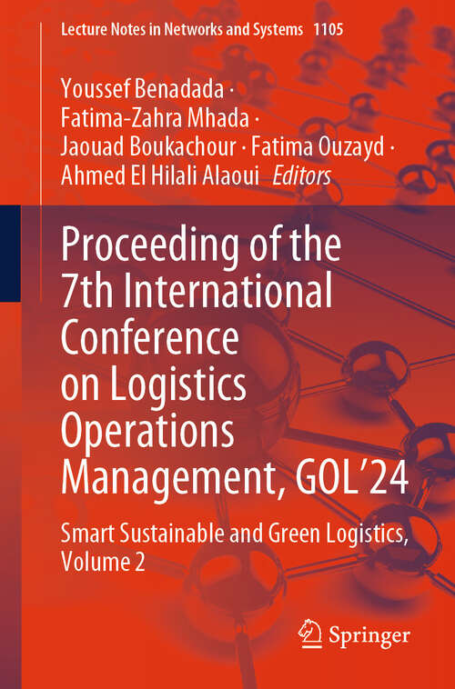 Book cover of Proceeding of the 7th International Conference on Logistics Operations Management, GOL'24: Smart Sustainable and Green Logistics, Volume 2 (2024) (Lecture Notes in Networks and Systems #1105)