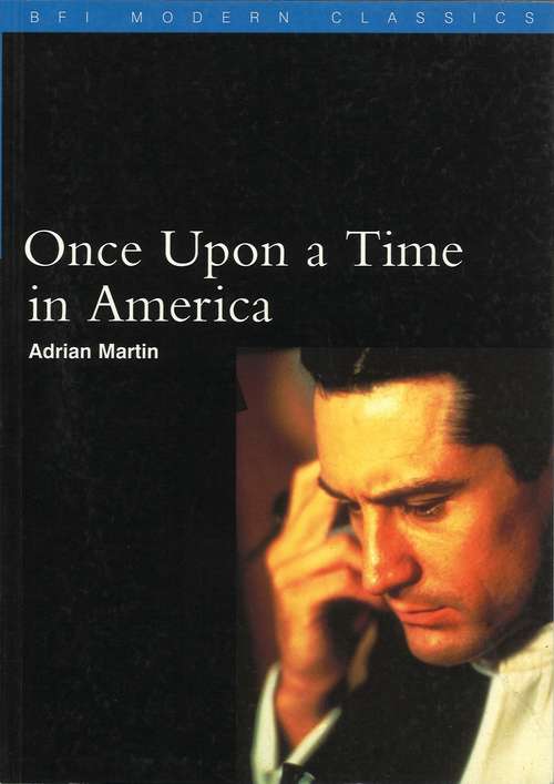 Book cover of Once Upon a Time in America (BFI Film Classics)