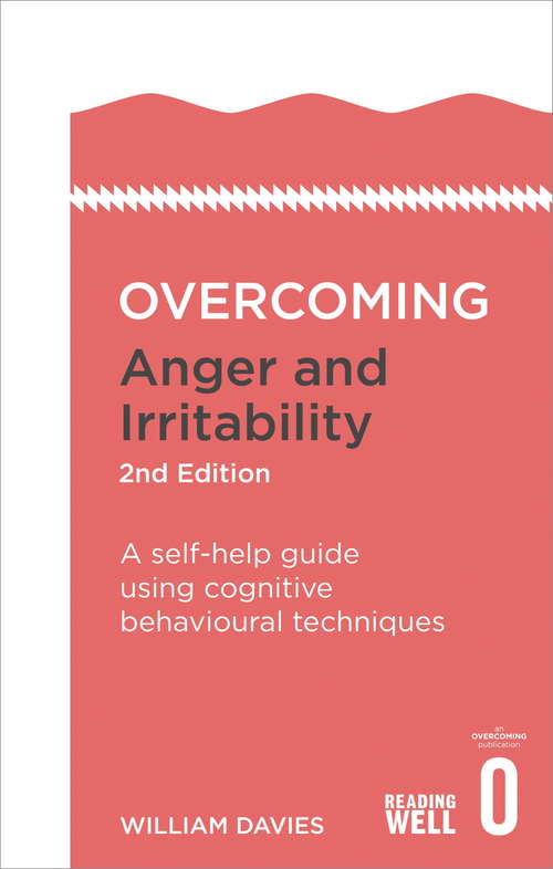 Book cover of Overcoming Anger and Irritability, 2nd Edition: A self-help guide using cognitive behavioural techniques (2) (Overcoming Books)